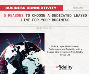 5 Reasons Why You Need A Dedicated Leased Line For Your Business