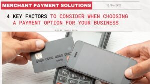 4 Key Factors to Consider When Choosing A Payment Option for Your Business