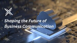 Cloud Communication Trends in 2023: Shaping the Future of Business Communication